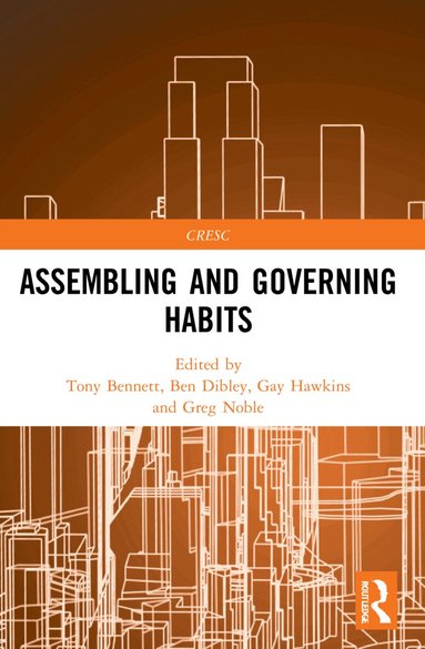 Tony Bennett, Ben Dibley, Gay Hawkins, Greg Noble - Assembling and Governing Habits, Häftad