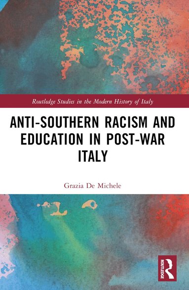 Grazia De Michele - Anti-Southern Racism and Education in Post-War Italy, Häftad