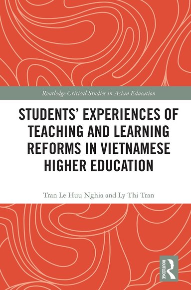 Tran Le Huu Nghia, Ly Thi Tran - Students' Experiences of Teaching and Learning Reforms in Vietnamese Higher Education, Häftad
