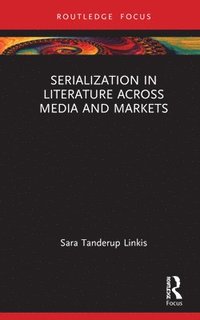 bokomslag Serialization in Literature Across Media and Markets