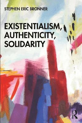 Existentialism, Authenticity, Solidarity 1