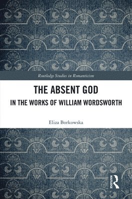 The Absent God in the Works of William Wordsworth 1