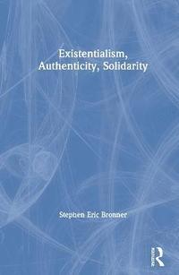 bokomslag Existentialism, Authenticity, Solidarity