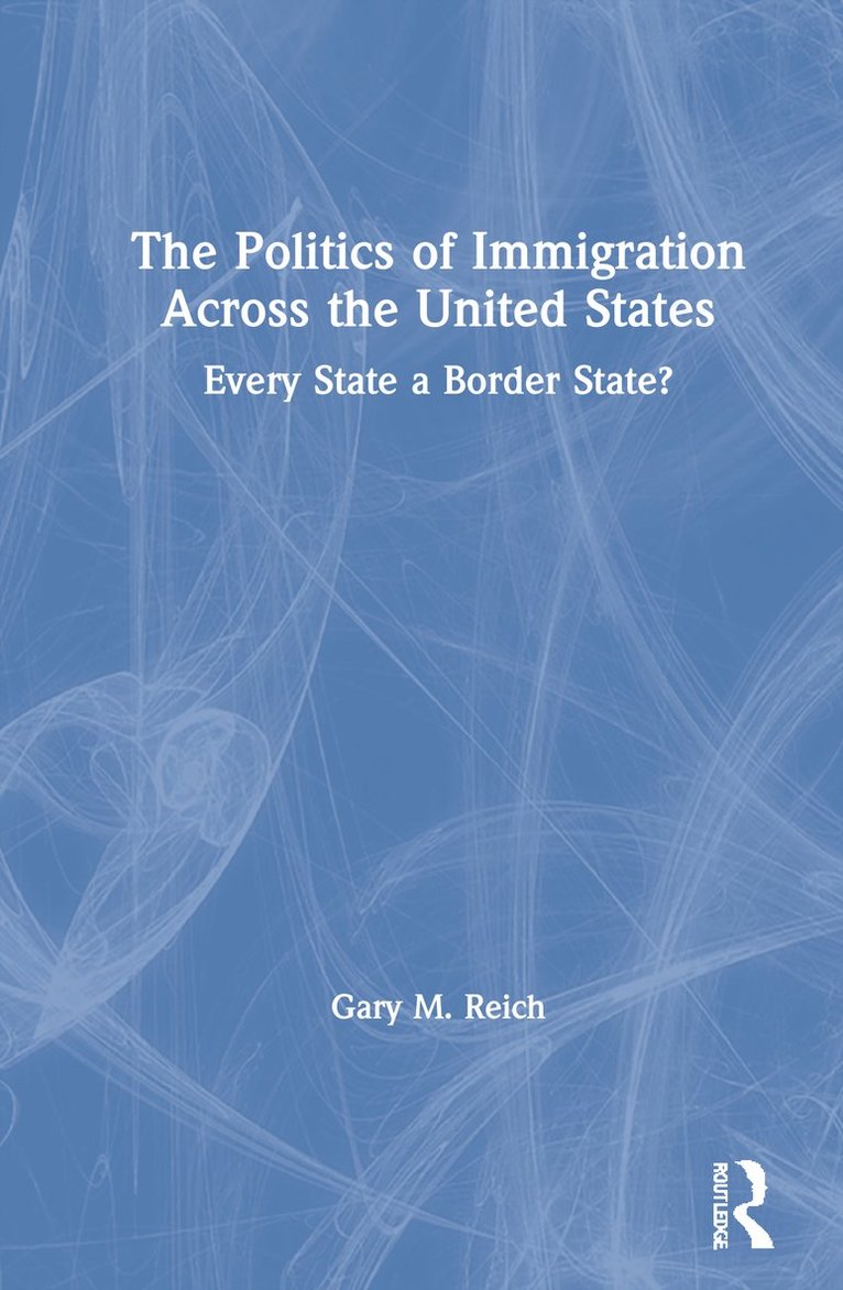 The Politics of Immigration Across the United States 1