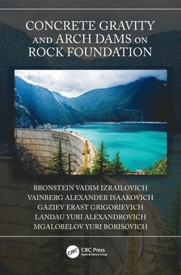 Bronstein Vadim Izrailovich, Vainberg Alexander Isaakovich, Gaziev Erast Grigorievich, Landau Yuri Alexandrovich, Mgalobelov Yuri Borisovich, Russia) Yuri Borisovich, Mgalobelov (Hydroproject, Moscow - Concrete Gravity and Arch Dams on Rock Foundation, Inbunden