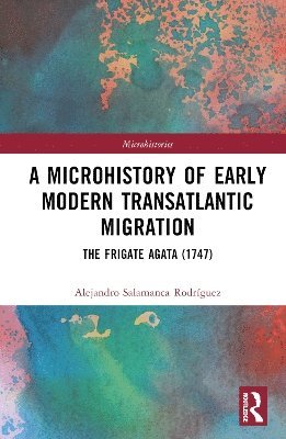 Alejandro Salamanca Rodríguez, Alejandro Salamanca Rodriguez - Microhistory of Early Modern Transatlantic Migration, Inbunden