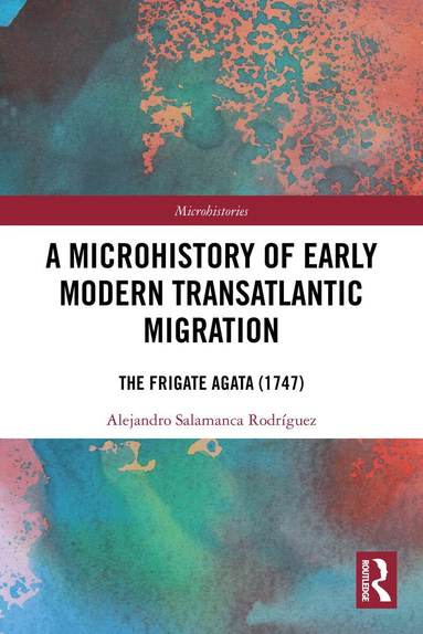 Alejandro Salamanca Rodríguez - Microhistory of Early Modern Transatlantic Migration, Häftad