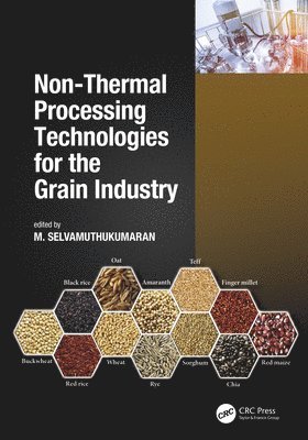 M. Selvamuthukumaran - Non-Thermal Processing Technologies for the Grain Industry, Inbunden