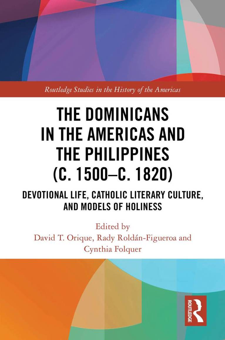David T. Orique, Rady Roldán-Figueroa, Cynthia Folquer, USA) Orique, David T. (Providence College, USA) Roldan-Figueroa, Rady (Boston University - Dominicans in the Americas and the Philippines (c. 1500–c. 1820), Inbunden
