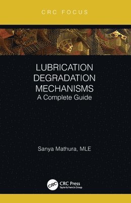 Sanya Mathura, Sanya (Strategic Reliability Solutions Ltd.) Mathura - Lubrication Degradation Mechanisms, Häftad