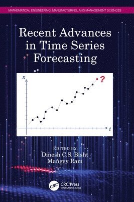 Dinesh C.S. Bisht, Mangey Ram, Uttarakhand) Ram, Mangey (Graphic Era University, Dinesh C. S. Bisht - Recent Advances in Time Series Forecasting, Häftad