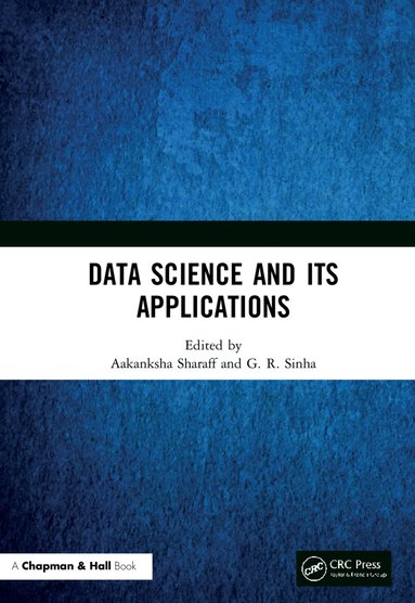 Aakanksha Sharaff, G R Sinha - Data Science and Its Applications, Inbunden