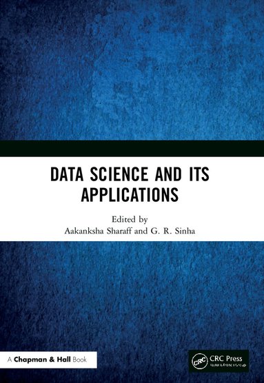Aakanksha Sharaff, G R Sinha - Data Science and Its Applications, Häftad