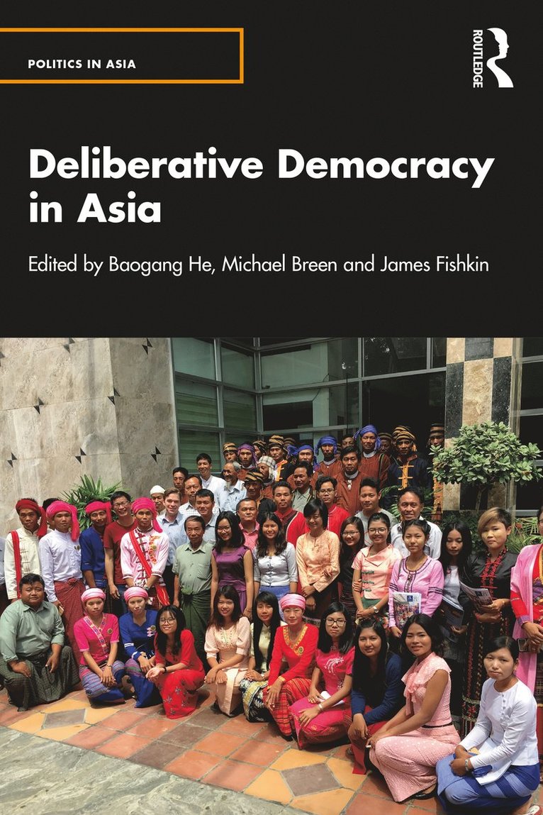 Baogang He, Michael Breen, James Fishkin, Australia) He, Baogang (Deakin University, Australia) Breen, Michael (University of Melbourne, USA) Fishkin, James (Stanford University - Deliberative Democracy in Asia, Häftad