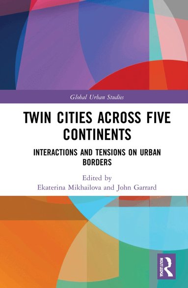 Ekaterina Mikhailova, John Garrard - Twin Cities across Five Continents, Inbunden