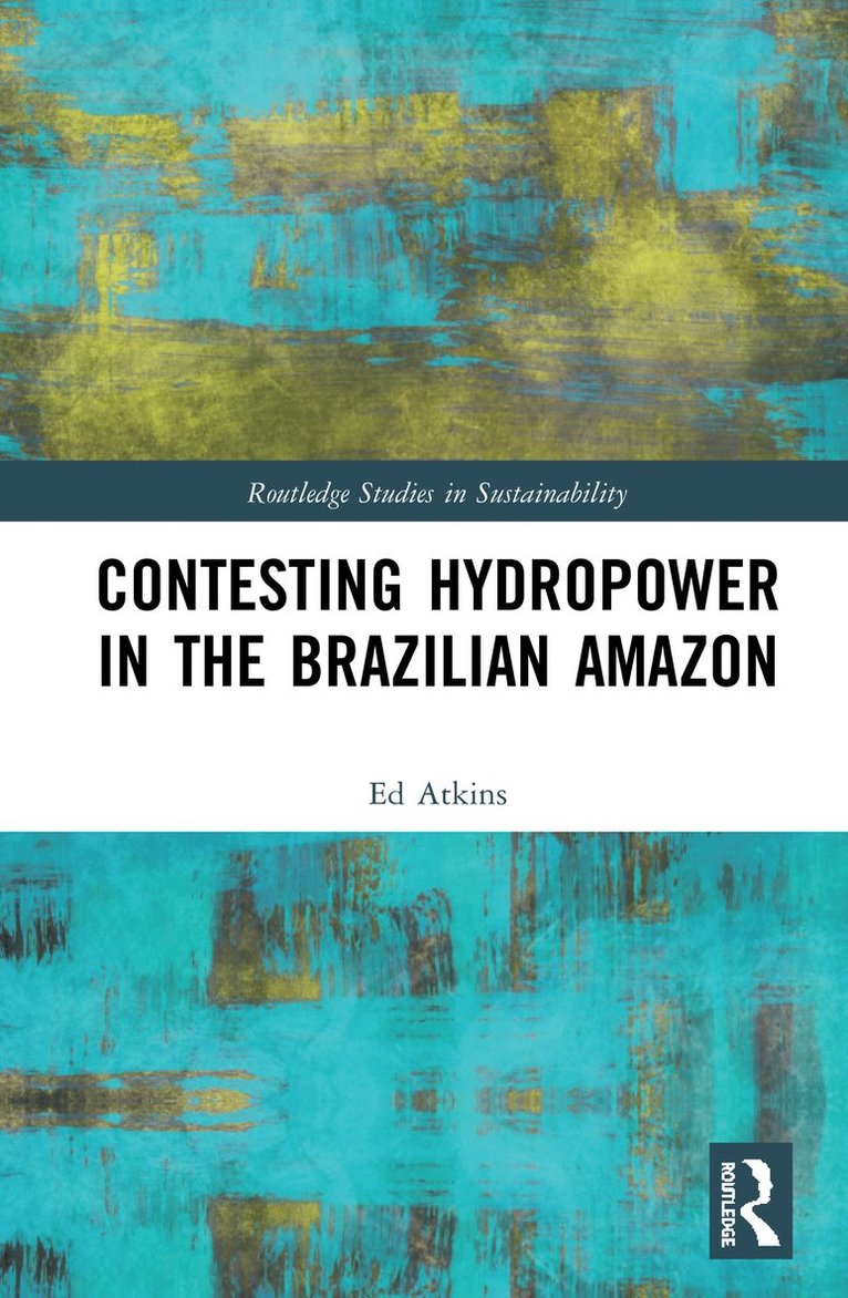 Ed Atkins, UK) Atkins, Ed (University of Bristol - Contesting Hydropower in the Brazilian Amazon, Häftad