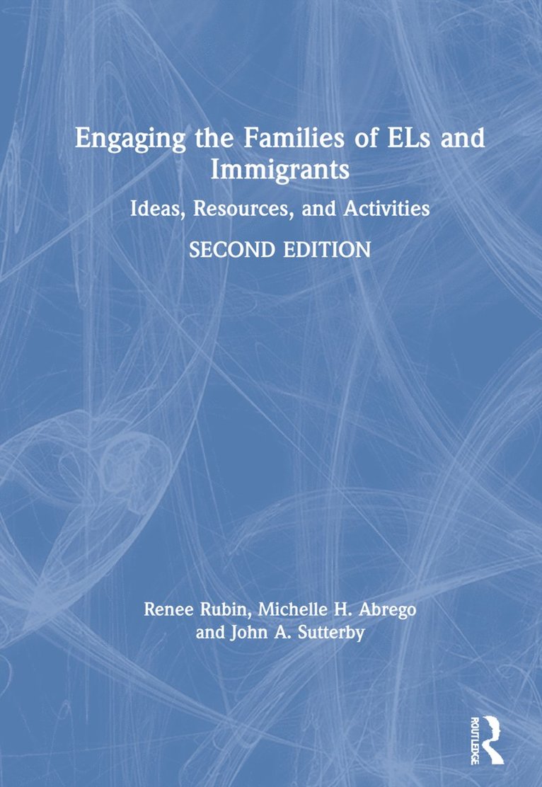 Renee Rubin, Michelle H. Abrego, John A. Sutterby - Engaging the Families of ELs and Immigrants, Inbunden