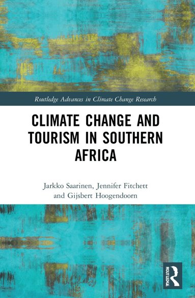 Jarkko Saarinen, Jennifer Fitchett, Gijsbert Hoogendoorn - Climate Change and Tourism in Southern Africa, Häftad