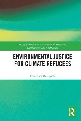 Francesca Rosignoli, Sweden) Rosignoli, Francesca (Stockholm University - Environmental Justice for Climate Refugees, Häftad