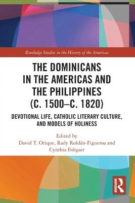 David T. Orique, Rady Roldán-Figueroa, Cynthia Folquer, Rady Roldan-Figueroa - Dominicans in the Americas and the Philippines (c. 1500–c. 1820), Häftad