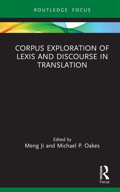 Meng Ji, Michael P. Oakes - Corpus Exploration of Lexis and Discourse in Translation, Inbunden