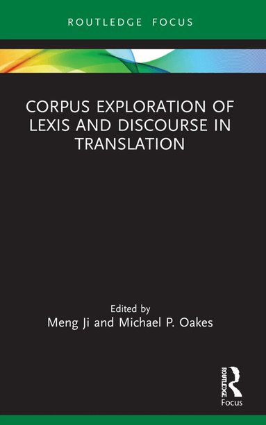 Meng Ji, Michael P. Oakes - Corpus Exploration of Lexis and Discourse in Translation, Häftad