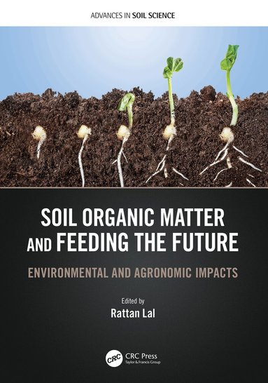 Rattan Lal - Soil Organic Matter and Feeding the Future, Inbunden