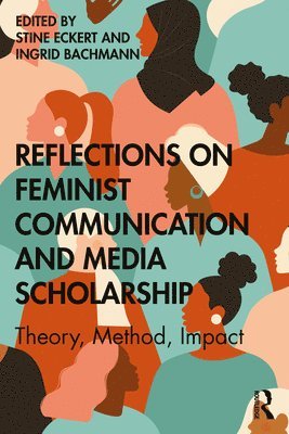 Stine Eckert, Ingrid Bachmann, USA) Eckert, Stine (Wayne State University, Chile) Bachmann, Ingrid (Pontificia Universidad Catolica de Chile - Reflections on Feminist Communication and Media Scholarship, Häftad