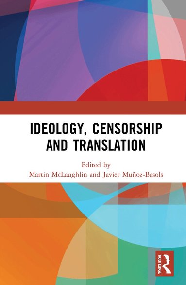 Martin McLaughlin, Javier Muñoz-Basols - Ideology, Censorship and Translation, Inbunden
