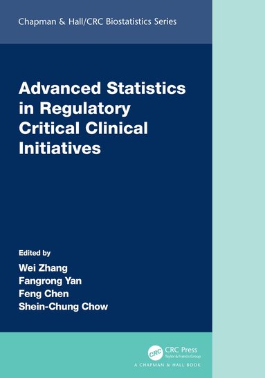 Wei Zhang, Fangrong Yan, Feng Chen, Shein-Chung Chow - Advanced Statistics in Regulatory Critical Clinical Initiatives, Häftad