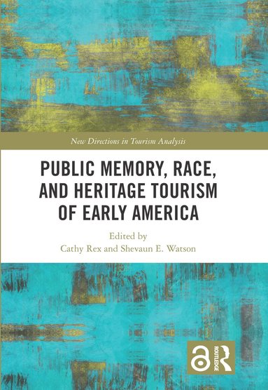 Cathy Rex, Shevaun E. Watson - Public Memory, Race, and Heritage Tourism of Early America, Inbunden