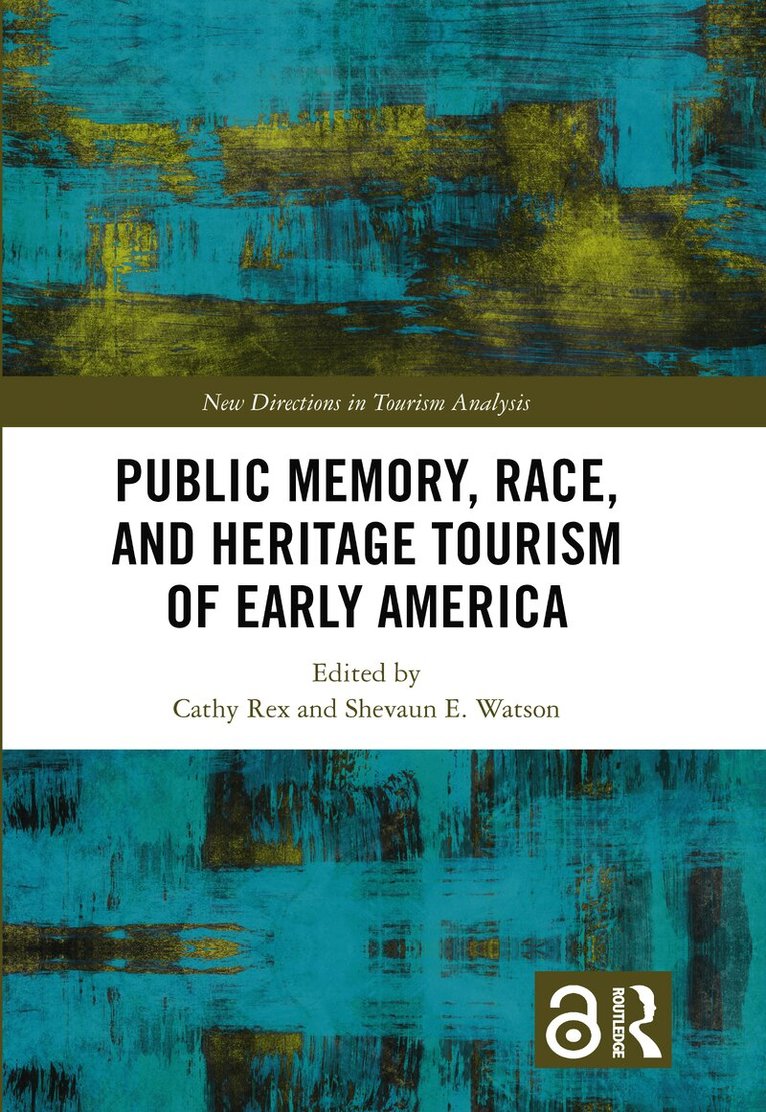 Cathy Rex, Shevaun E. Watson, Shevaun E Watson - Public Memory, Race, and Heritage Tourism of Early America, Inbunden