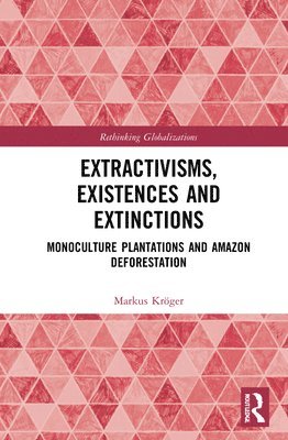 Extractivisms, Existences and Extinctions 1