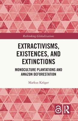 Extractivisms, Existences and Extinctions 1