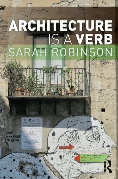 Sarah Robinson - Architecture is a Verb, Häftad
