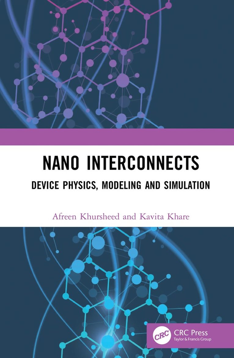 Afreen Khursheed, Kavita Khare, India) Khursheed, Afreen (Indian Institute of Information Technology, Bhopal, India) Khare, Kavita (Maulana Azad National Institute Of Engineering - Nano Interconnects, Inbunden