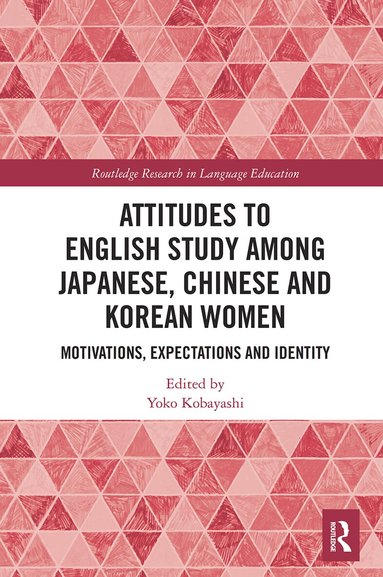 Yoko Kobayashi - Attitudes to English Study among Japanese, Chinese and Korean Women, Häftad