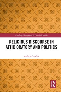 bokomslag Religious Discourse in Attic Oratory and Politics