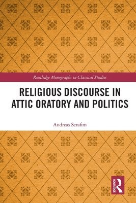 Religious Discourse in Attic Oratory and Politics 1