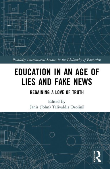Jānis (John) Tālivaldis Ozoliņš - Education in an Age of Lies and Fake News, Inbunden