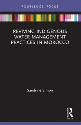 Sandrine Simon - Reviving Indigenous Water Management Practices in Morocco, Häftad