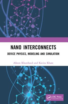 Afreen Khursheed, Kavita Khare, India) Khursheed, Afreen (Indian Institute of Information Technology, Bhopal, India) Khare, Kavita (Maulana Azad National Institute Of Engineering - Nano Interconnects, Häftad
