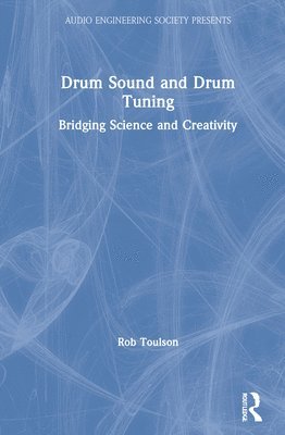 Rob Toulson, Rob (Anglia Ruskin University) Toulson - Drum Sound and Drum Tuning, Inbunden