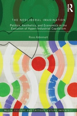 Ross Abbinnett, UK) Abbinnett, Ross (University of Birmingham - Neoliberal Imagination, Häftad