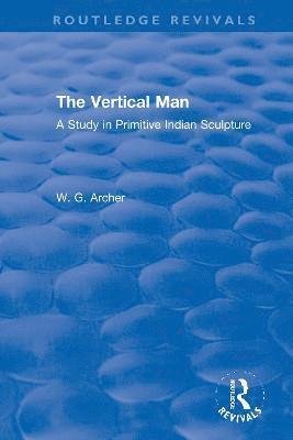 W.G. Archer, W. G. Archer - Vertical Man, Inbunden
