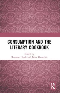 bokomslag Consumption and the Literary Cookbook