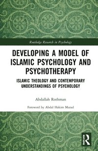 bokomslag Developing a Model of Islamic Psychology and Psychotherapy