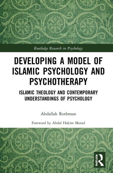Abdallah Rothman - Developing a Model of Islamic Psychology and Psychotherapy, Inbunden