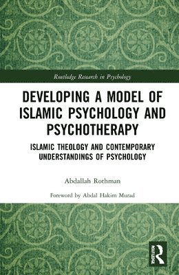 bokomslag Developing a Model of Islamic Psychology and Psychotherapy