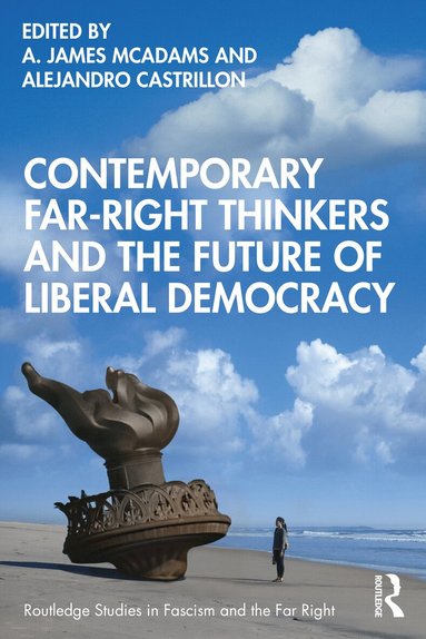 A. James McAdams, Alejandro Castrillon - Contemporary Far-Right Thinkers and the Future of Liberal Democracy, Häftad